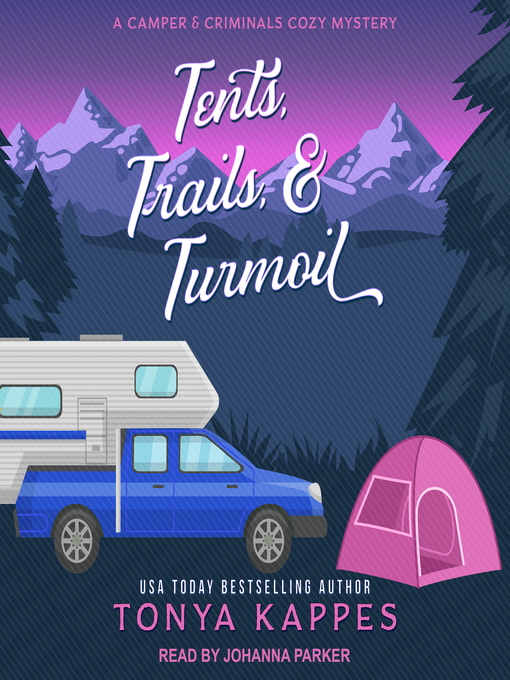 Title details for Tents, Trails, & Turmoil by Tonya Kappes - Available